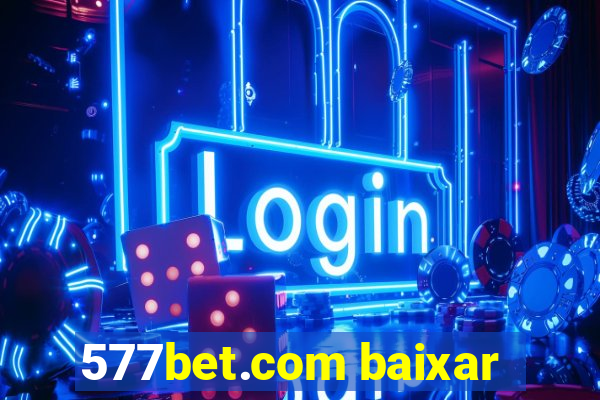 577bet.com baixar